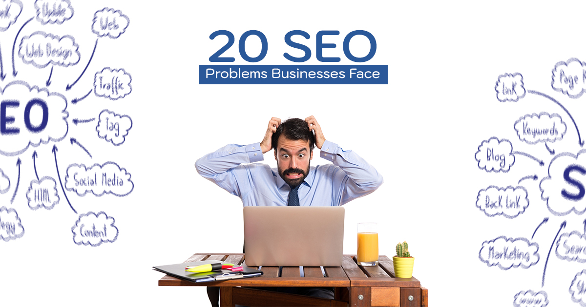 Why good SEO seems invisible: 20 SEO problems businesses face