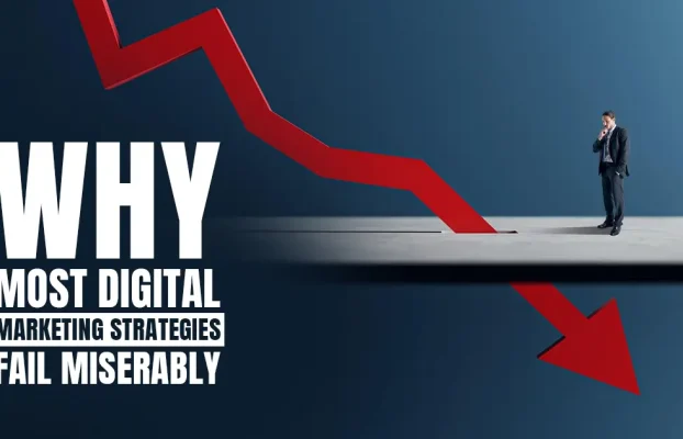 Top 20 reasons why most digital marketing strategies fail miserably